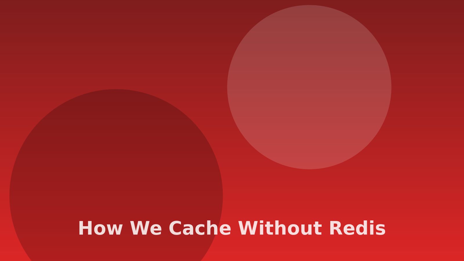 How we cache without Redis